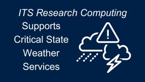 ITS Research Computing Supports Critical State Weather Services with blue background and icon of storm and caution sign